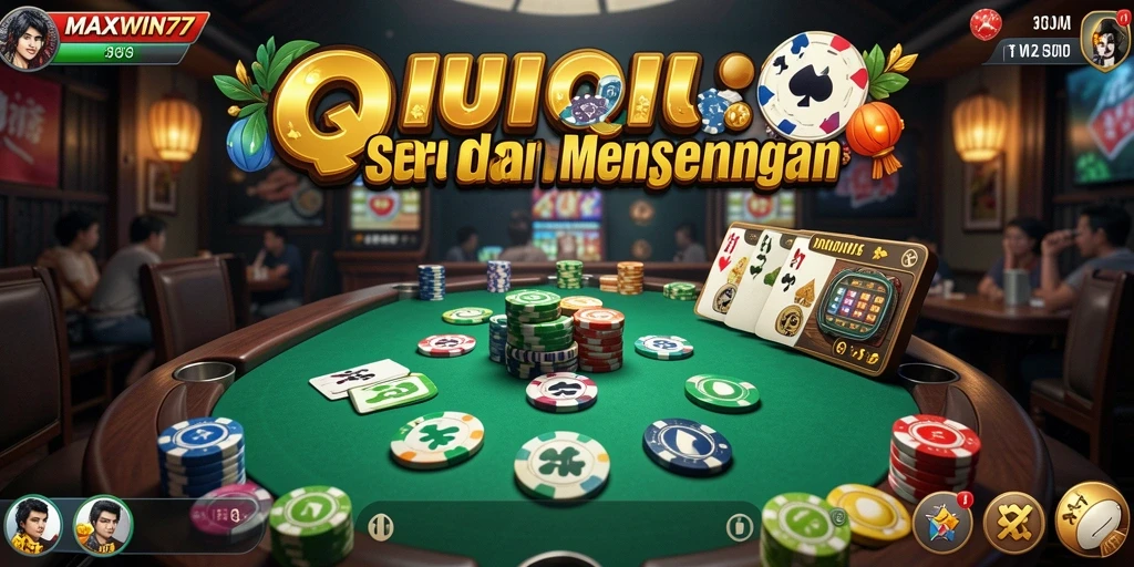 Tampilan menarik dan seru dari gameplay QiuQiu MAXWIN77.